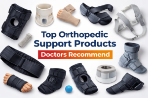 Top Orthopedic Support Products Doctors Recommend